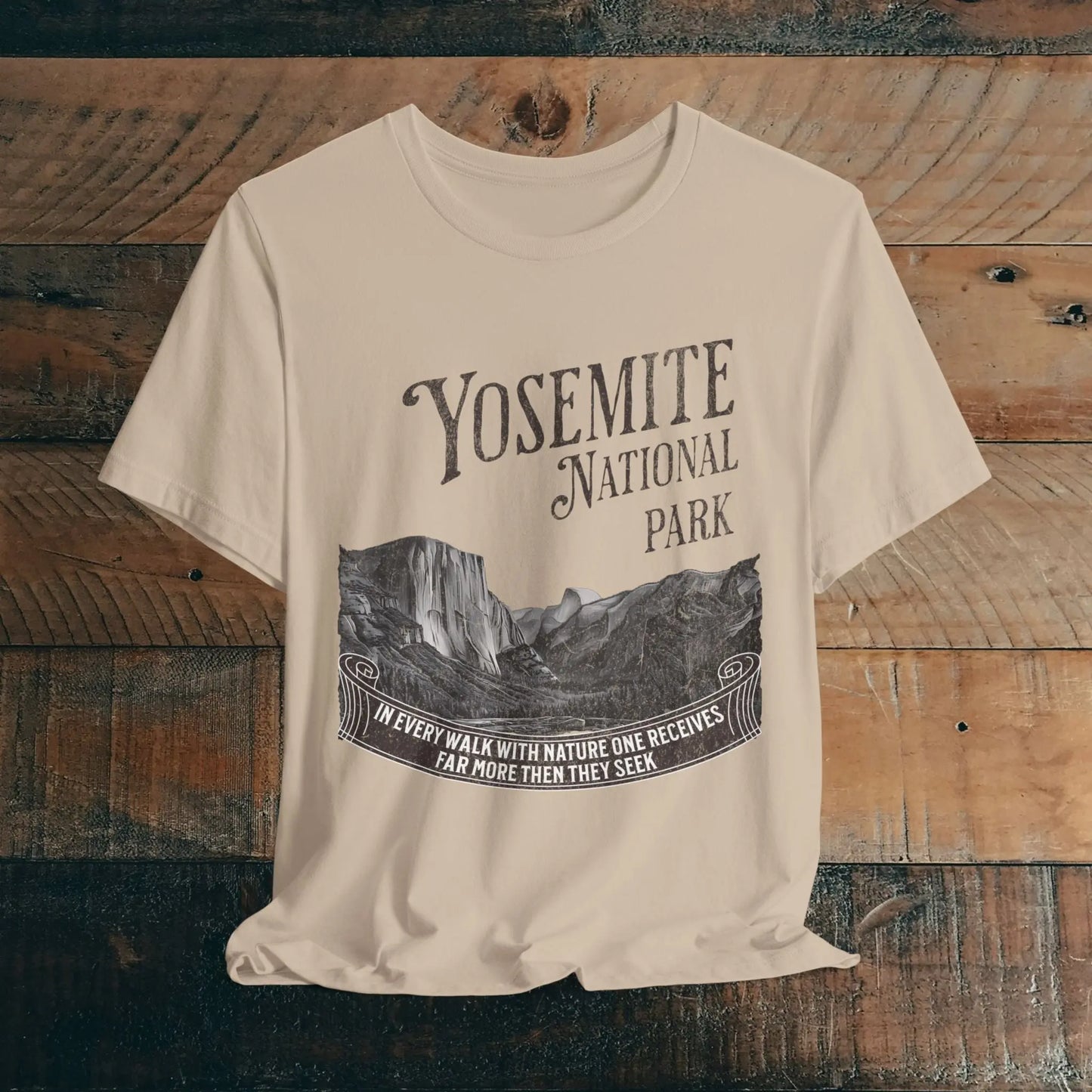 Yosemite National Park Unisex Fit T-Shirt Receive More From Nature Muir T-Shirt Printify Tan XS