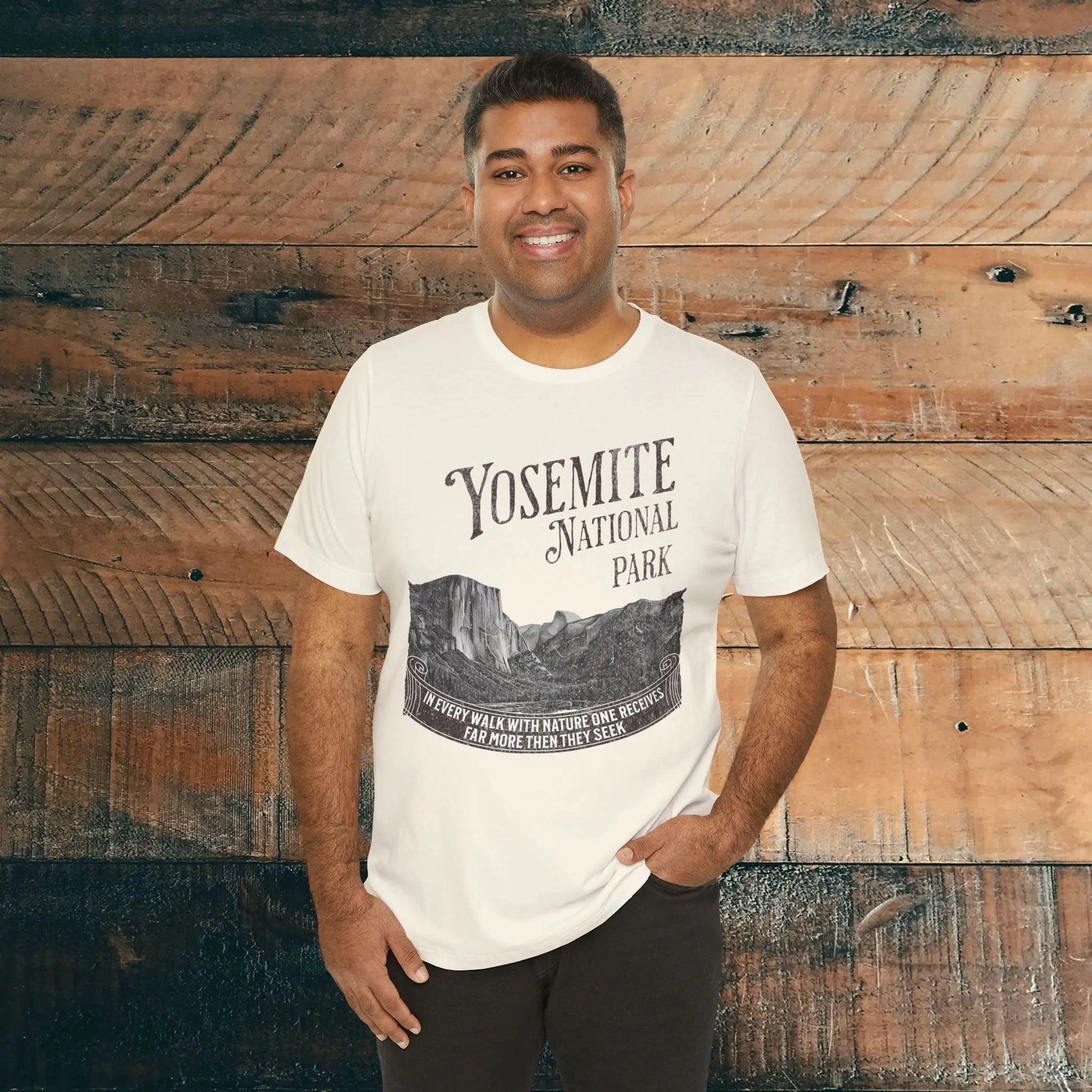 Yosemite National Park Unisex Fit T-Shirt Receive More From Nature Muir T-Shirt Printify