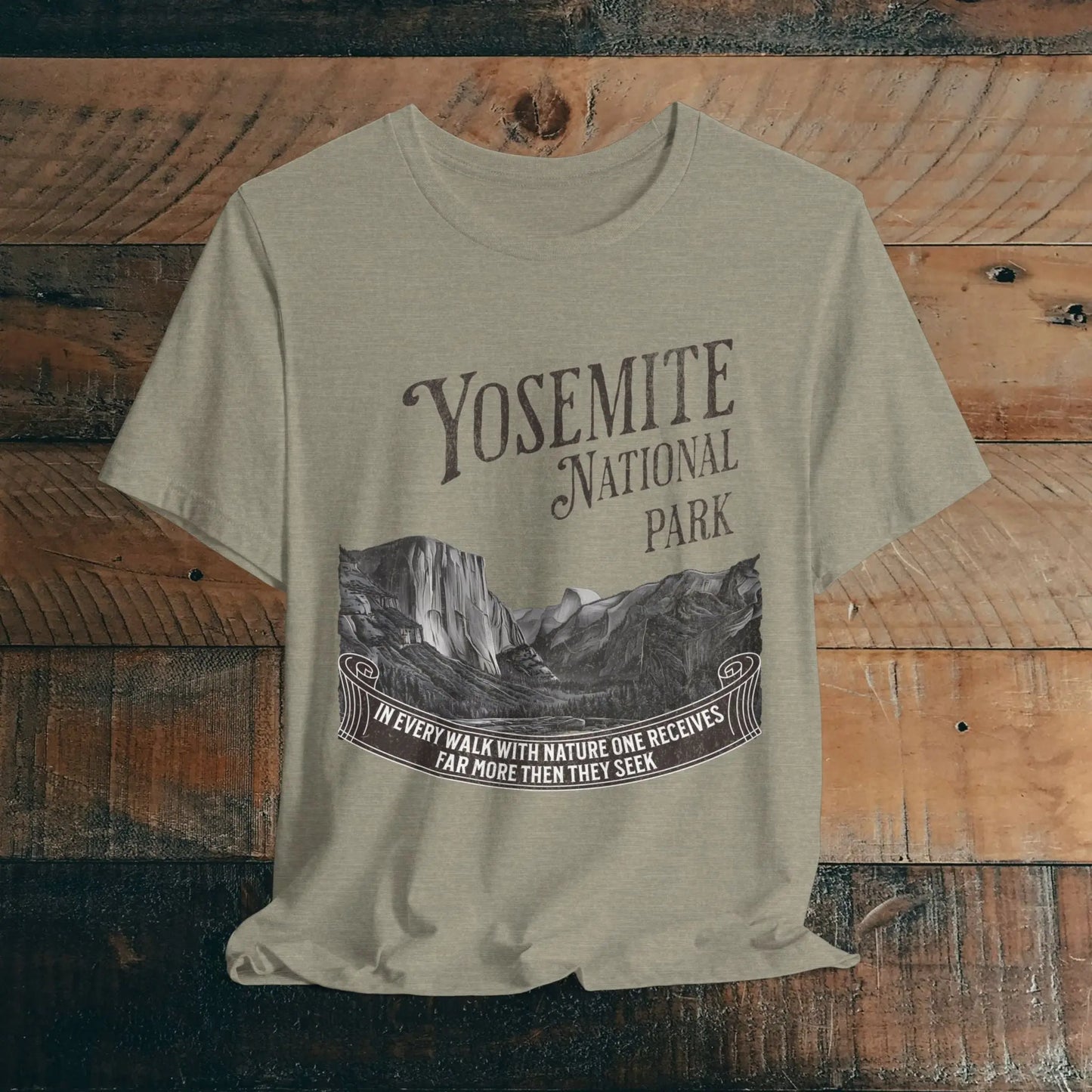 Yosemite National Park Unisex Fit T-Shirt Receive More From Nature Muir T-Shirt Printify Heather Stone XS
